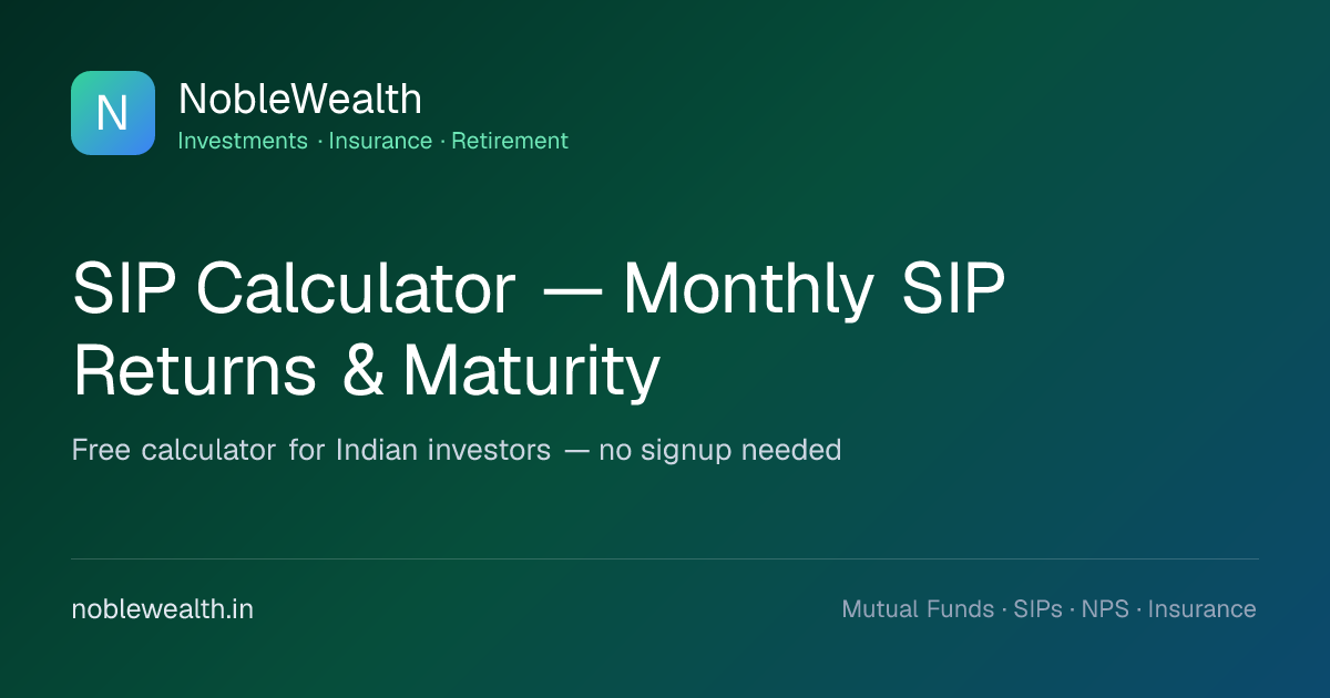 SIP Calculator — Monthly SIP Returns & Maturity · NobleWealth